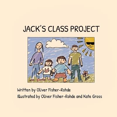 Jack's Class Project - Oliver Fisher-Rohde - cover
