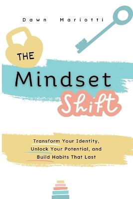 The Mindset Shift - Dawn Mariotti - cover
