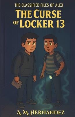 The Curse of Locker 13 - A M Hernandez - cover