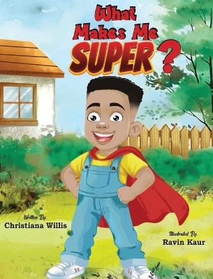 What Makes Me Super? - Christiana Willis - cover