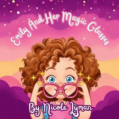 Emily and Her Magic Glasses - Nicole Lyman - cover