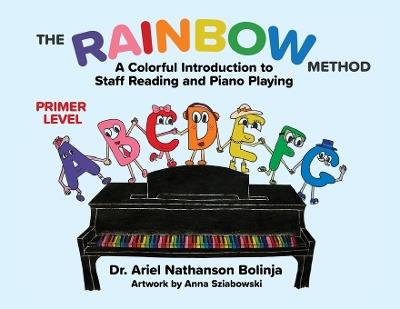 The Rainbow Method: A Colorful Introduction to Staff Reading and Piano Playing - Ariel Nathanson Bolinja - cover