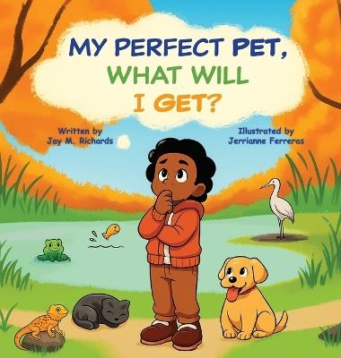 My Perfect Pet, What Will I Get? - Jay M Richards,Nova Kai - cover