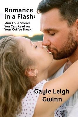 Romance in a Flash: Mini Love Stories You Can Read on Your Coffee Break - Gayle Leigh Gwinn - cover