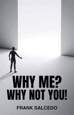 Why Me?: Why Not You? - Frank Salcedo - cover