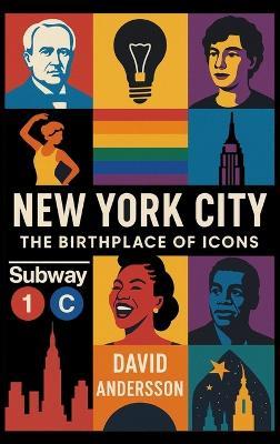 New York City The Birthplace of Icons - David Andersson - cover