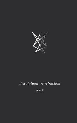dissolutions ov refraction - A A F - cover