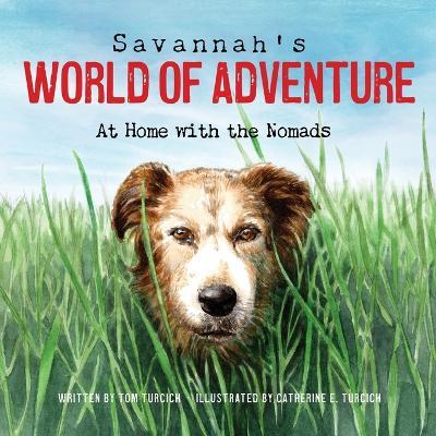 Savannah's World of Adventure: At Home With the Nomads - Tom Turcich - cover
