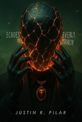 Echoes in Everly Manor - Justin R Pilar - cover