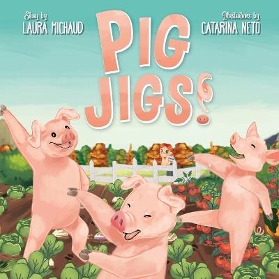 Pig Jigs! - Laura Michaud - cover