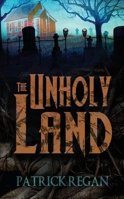 The Unholy Land - Patrick Regan - cover