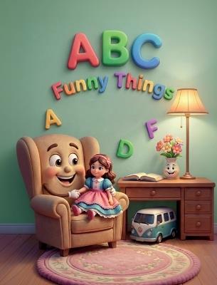 ABC Funny Things: Learning Letters with Fun Images of Familiar Things - Alisa Konn - cover