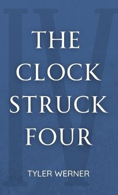 The Clock Struck Four - Tyler Werner - cover