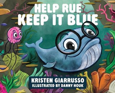 Help Rue Keep it Blue - Kristen F Giarrusso - cover