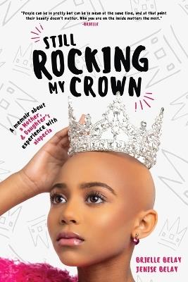 Still Rocking My Crown: A memoir about a mother and daughter's experience with alopecia - Brielle Belay,Jenise Belay - cover