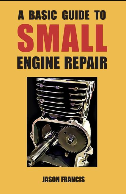 A Basic Guide To Small Engine Repair