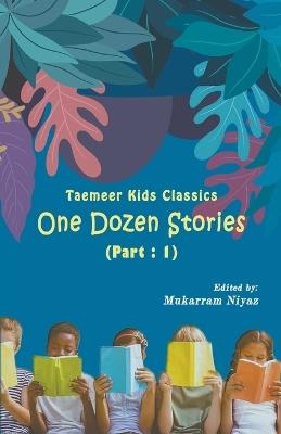 Taemeer Kids Classics: One Dozen Stories: Part-1 - Mukarram Niyaz - cover