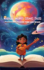 Narada Muni's Cosmic Tales: Adventures Across Time and Space
