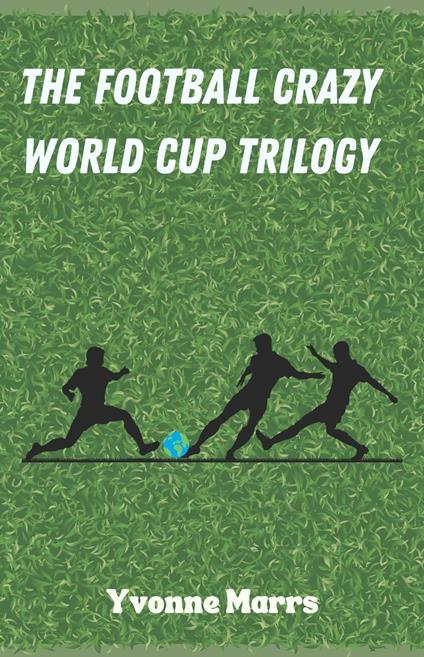 The Football Crazy World Cup Trilogy