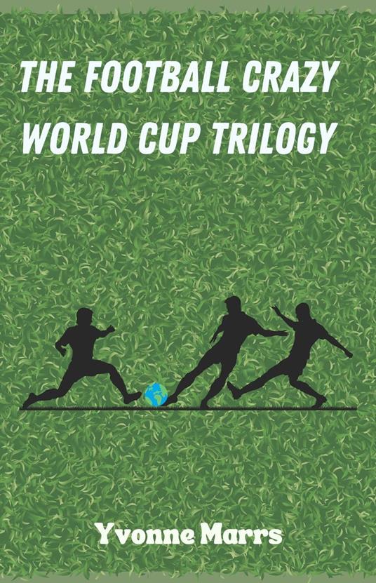 The Football Crazy World Cup Trilogy