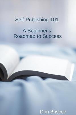 Self-Publishing 101: A Beginner's Roadmap to Success - Don Briscoe - cover