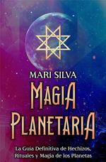 Magia Planetaria: La guía definitiva de hechizos, rituales y magia de los planetas