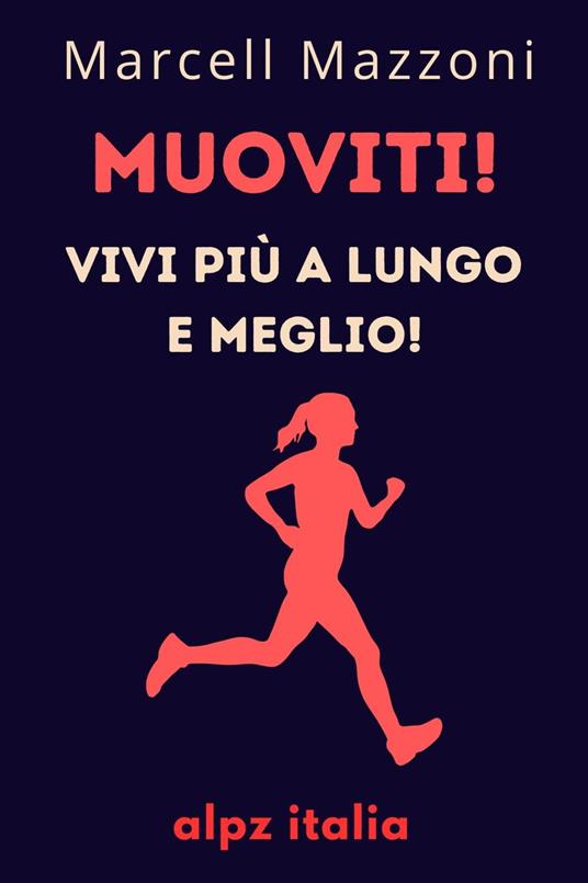 Muoviti! : Vivi Più A Lungo E Meglio! - Alpz Italia - ebook