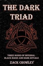 The Dark Triad: Three Books of Infernal Black Magic and Dark Rituals