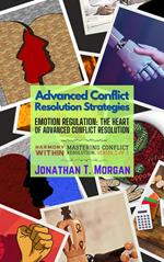 Advanced Conflict Resolution Strategies: Emotion Regulation: The Heart of Advanced Conflict Resolution