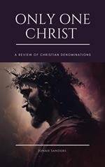 Only One Christ: A Review of Christian Denominations