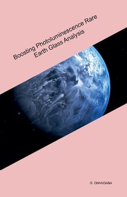 Boosting Photoluminescence Rare Earth Glass Analysis - G Chandana - cover