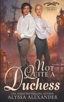 Not Quite A Duchess - Alyssa Alexander - cover