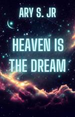 Heaven is the Dream