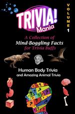 Trivia Mania: A Collection of Mind-Boggling Facts for Trivia Buffs