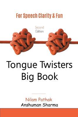 Tongue Twisters Big Book: For Speech Clarity & Fun - Nilam Pathak - cover