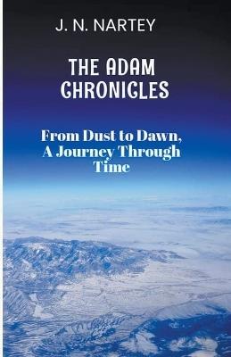 From Dust to Dawn, A Journey Through Time - J N Nartey - cover