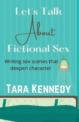 Let's Talk About Fictional Sex - Tara Kennedy - cover