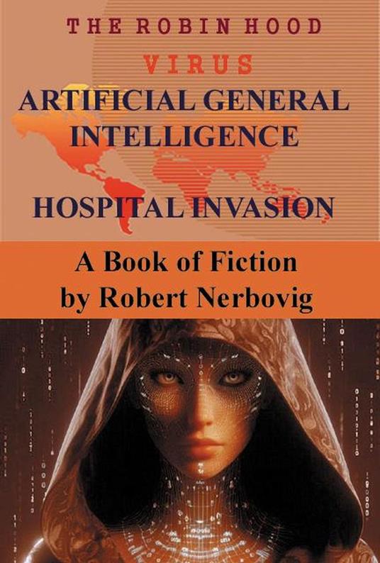 The Robin Hood Virus Artificial General Intelligence Hospital Invasion