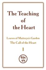 The Teaching of the Heart: Volume I — Leaves of Maitreya’s Garden. The Call of the Heart