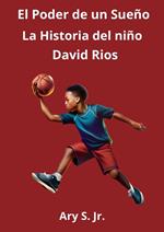 El Poder de um Sueño: La Historia del niño David Ríos