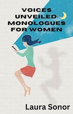 Voices Unveiled: Monologues for Women