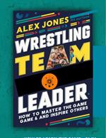 Wrestling Team Leader: How To Master The Game And Inspire Others
