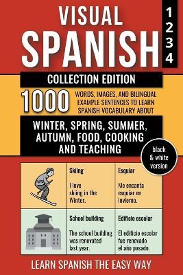 Visual Spanish - Collection Edition - (B/W version) - 1.000 Words, Images and Bilingual Example Sentences to Learn Spanish Vocabulary about Winter, Spring, Summer, Autumn, Food, Cooking and Teaching - Mike Lang - cover