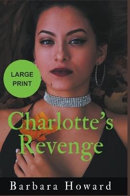 Charlotte's Revenge Large Print - Barbara Howard - cover