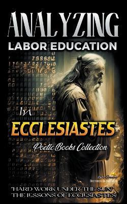 Analyzing Labor Education in Ecclesiastes: "Hard Work Under the Sun," The Lessons of Ecclesiastes - Bible Sermons - cover