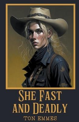 She Fast and Deadly - Ton Emmes - cover