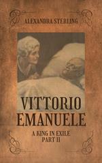 Vittorio Emanuele a King in Exile, Part II