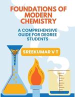 Foundations of Modern Chemistry: A Comprehensive Guide for Degree Students