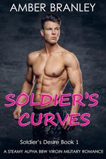 Soldier's Curves (A Steamy Alpha BBW Virgin Military Romance)