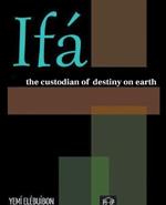 Ifa The Custodian of Destiny on Earth